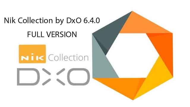 تحميل Nik Collection 6.4.0 by DxO بالتفعيل لتحرير وتعديل الصور باحترافية